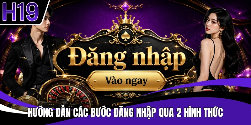Hướng dẫn các bước đăng nhập qua 2 hình thức