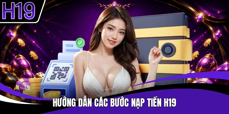 Hướng dẫn các bước nạp tiền H19
