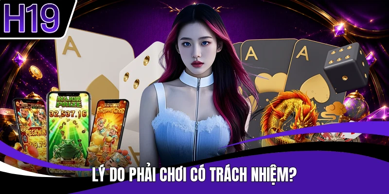 Lý do phải chơi có trách nhiệm?