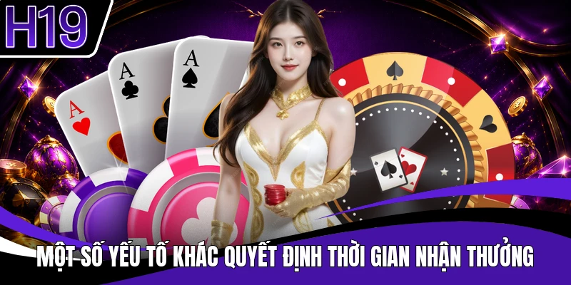 Một số yếu tố khác quyết định thời gian nhận thưởng