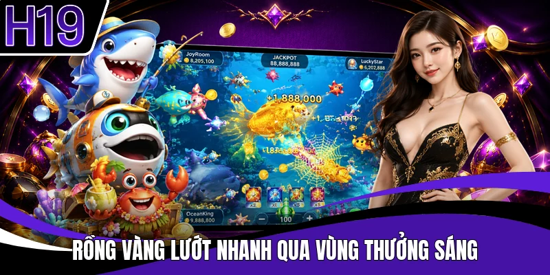 Rồng vàng lướt nhanh qua vùng thưởng sáng